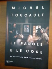 MICHEL FOUCAULT- LE PAROLE E LE COSE- BUR  2016