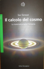 IL CALCOLO DEL COSMO, LA MATEMATICA SVELA L'UNIVERSO, JAN STEWARD, I EDIZ. 2017
