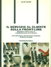 IL SERVIZIO AL CLIENTE SULLA FRONT-LINE CARR CLAY FRANCO ANGELI 1991 