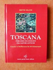 TOSCANA Percorsi inconsueti fra sapori antichi in 10 itinerari- 1^ edizione 2008