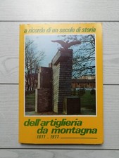 Autori Vari "A ricordo di un secolo di storia dell'artiglieria da montagna..."
