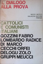 Il dialogo alla prova. Cattolici e comunisti italiani - Vallecchi - 1964