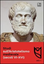 Studi sull'Aristotelismo medievale (secoli VI-XVI) (2021) (Vol. 1)