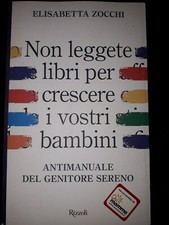 Non  Leggete Libri Per Crescere I Vostri Bambini  Di Elisabetta Zocchi