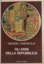 Libro - AMENDOLA Giorgio - GLI ANNI DELLA REPUBBLICA.