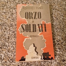 Ashihei Hino Orzo E Soldati  Casa Editrice Bompiani Prima Edizione 1940