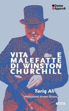 VITA E MALEFATTE DI WINSTON CHURCHILL  - ALI TARIQ - DeriveApprodi