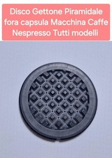 Disco Gettone Piramidale  fora capsula Macchina Caffe Nespresso Tutti modelli 