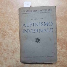 MARCEL KURZ ALPINISMO INVERNALE 1928 CLASSICI DELLA MONTAGNA PINEROLO restaurare