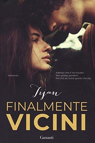 Finalmente vicini romanzo - romanzo, di