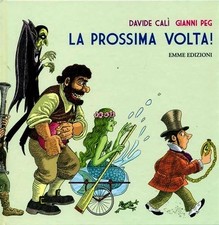 La prossima volta!. Libro per bambini di Davide Calì e Gianni Peg - Ed. Emme