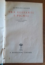 TRA ELEFANTI E PIGMEI - Aurelio Rossi - Mondadori, 1931 - UNICA EDIZIONE