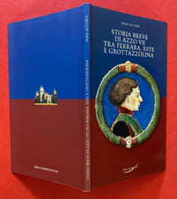 ACCORSI - STORIA BREVE DI AZZO VII FERRARA ESTE GROTTAZZOLINA Ed Cirelli (2007)