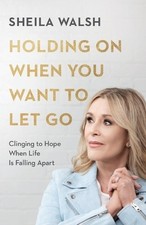 Sheila Walsh Holding On When