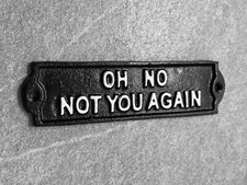 Insegna Oh No No Not You Again