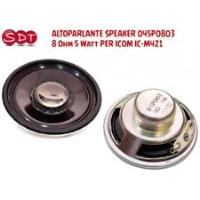 ALTOPARLANTE SPEAKER 045P0803  8 Ohm 5 Watt PER ICOM IC-M421, IC-M401