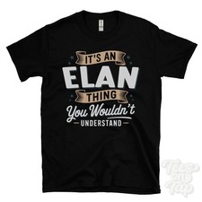 IT'S AN ELAN THING YOU WOULDN'T UNDERSTAND T-SHIRT name surname family gift