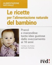 Le ricette per l'alimentazione naturale del bambino. Pranzi 