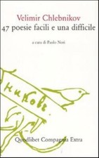 Quarantasette poesie facili e una difficile - Chlebnikov Velimir