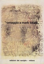 TOBEY - Omaggio a Mark Tobey. Galleria Navigliovenezia, Venezia, 1978