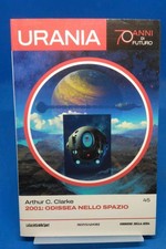 Urania 70 anni di futuro 45 - ARTHUR C. CLARKE - 2001: ODISSEA NELLO SPAZIO