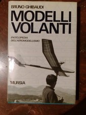 MODELLI VOLANTI - Enciclopedia dell'aeromodellismo di B. Ghibaudi -1972