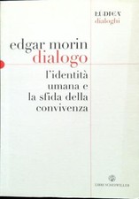 DIALOGO. L'IDENTITA' UMANA E LA SFIDA DELLA CONVIVENZA MORIN EDGAR SCHEIWILLER