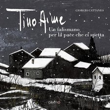 Giorgio Cattane Tino Aime. Un