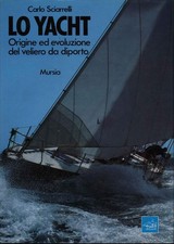 Lo yacht. Origine ed evoluzione del veliero da diporto - Carlo Sciarelli [1988]