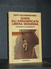 Sepp Gschwendtner - Guida all'arrampicata libera moderna - Zanichelli - 1983