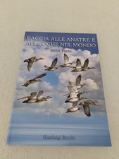 CACCIA ALLE ANATRE E ALLE OCHE NEL MONDO Terza Parte / Gianluigi Bocchi 2017