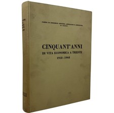Storia Locale Economia di Trieste 1918 1968 Libro da collezione fuori commercio
