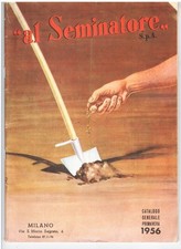 AL SEMINATORE , catalogo 1956  , orto , piante, fiori  , accessori e prodotti