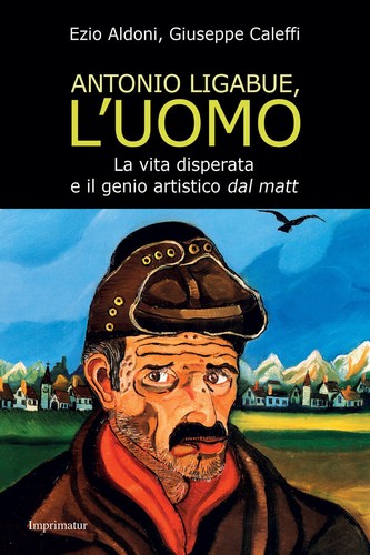 Antonio ligabue uomo aldoni - ligabue,
