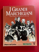 I GRANDI MARCHIGIANI - PERSONAGGI ILLUSTRI DAL 1800 A OGGI Resto del Carlino