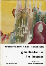 Classici fantascienza   14 Frederik Pohl : gladiatore in legge ed. Libra A32