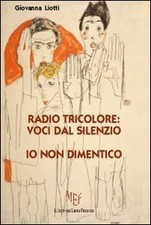 Radio Tricolore: Voci dal Silenzio. Io non Dimentico - [L'Autore Libri Firenze]
