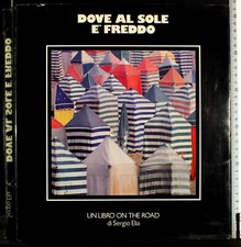 DOVE AL SOLE È FREDDO. UN LIBRO ON THE ROAD. SERGIO ELIA. ITL PALESTRINA.