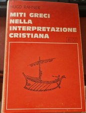 RAHNER MITI GRECI NELL'INTERPRETAZIONE CRISTIANA COME NUOVO (si legga inserzione