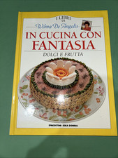 IN CUCINA CON FANTASIA : Dolci E Frutta. De Angelis Wilma. 1994