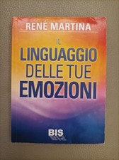 Il Linguaggio Delle Tue Emozioni - René Martina - BIS Edizioni 