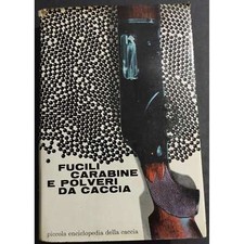 Fucili Carabine e Polveri da Caccia - A. Noghera - Ed. Novarco - 1963
