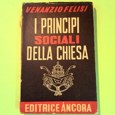 I PRINCIPI SOCIALI DELLA CHIESA FELISI ANCORA 1945