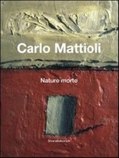 Carlo Mattioli. Nature morte