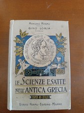 Gino Loria LE SCIENZE ESATTE NELL'ANTICA GRECIA seconda ediz MANUALI HOEPLI 1914