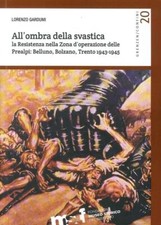 Libri Lorenzo Gardumi - All'Ombra Della Svastica. La Resistenza Nella Zona D'Ope