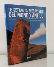 Le settanta meraviglie del mondo antico. Come furono costruiti i grandi monument