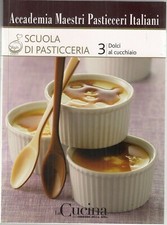 DOLCI AL CUCCHIAIO 3 - Pasticceria - la cucina del Corriere - Accademia maestri