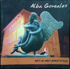ALBA GONZALES MITI E METAMORFOSI AA.VV.  0000  BROSSURA