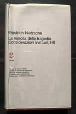 Nietzsche La nascita della tragedia Considerazioni inattuali I-III Adelphi 1972